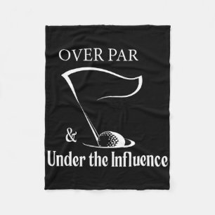 Over Par And Under The Influence Funny  Fleece Blanket