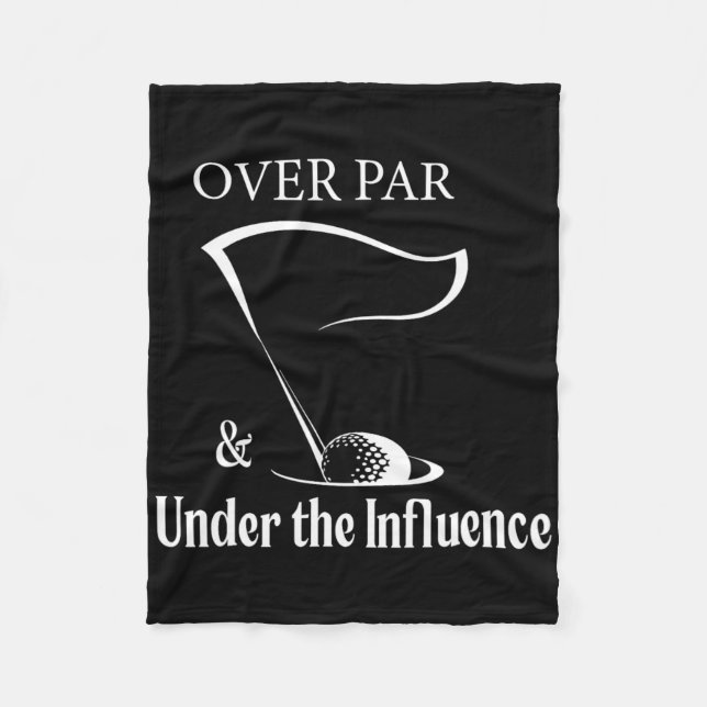 Over Par And Under The Influence Funny  Fleece Blanket (Front)