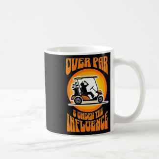 Over Par And Under The Influence - Funny Golf 2 Coffee Mug