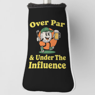 Over Par and Under The Influence Golf Drinking Golf Head Cover