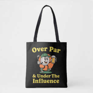 Over Par and Under The Influence Golf Drinking Tote Bag