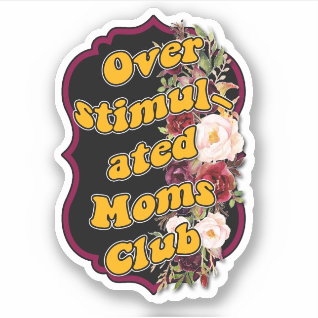 Over stimulated mum's clu Custom-Cut Vinyl Sticker (Front)