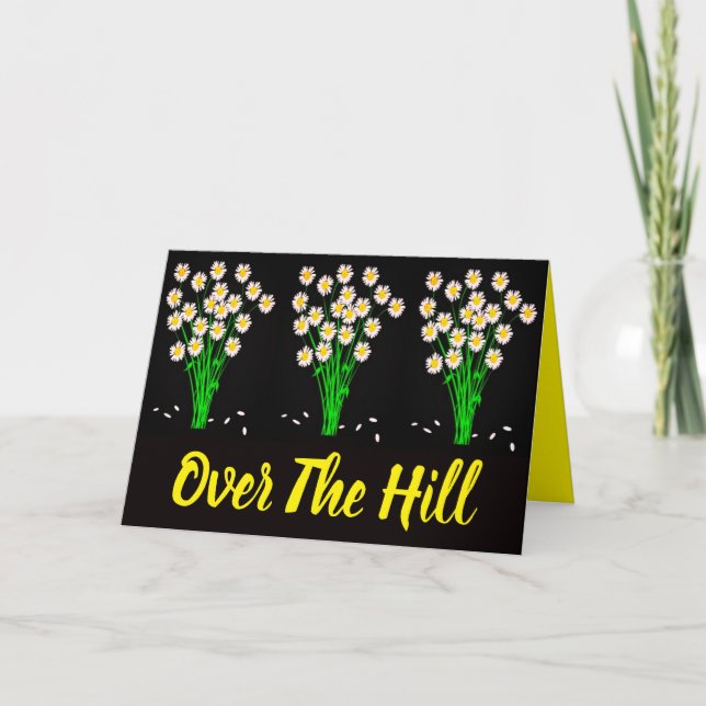 "Over The Hill" & Daisies Greeting Card (Front)