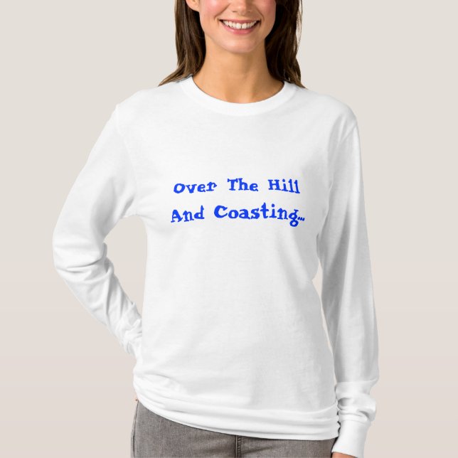 Over The Hill T-Shirt (Front)