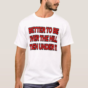 OVER THE HILL T-Shirt