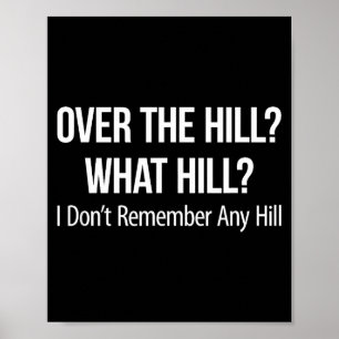 Over The Hill_ - What Hill_ - I Don't Remember Any Poster
