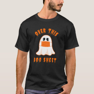 Over This Boo Sheet Funny Halloween 2021 Ghost Mas T-Shirt