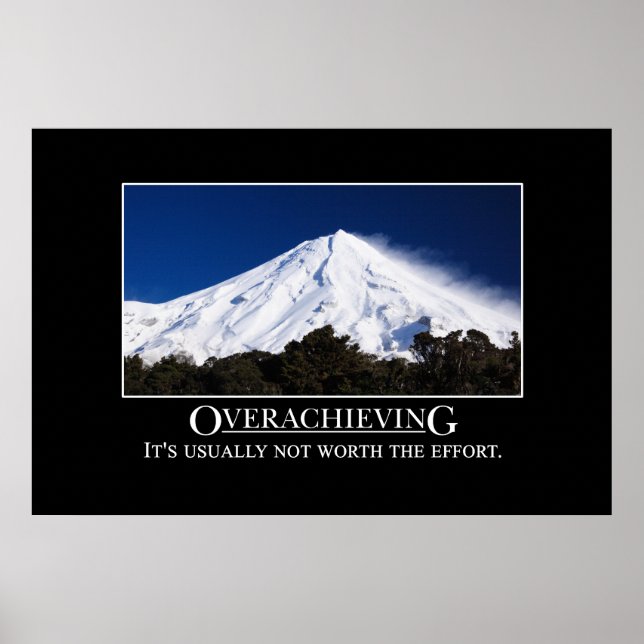 Overachieving is usually not worth the effort [XL] Poster (Front)