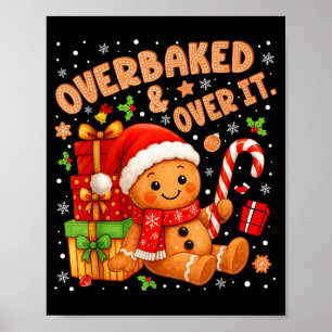 Overbaked And Over It Christmas Cookies Gingerbrea Poster