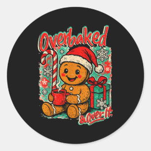 Overbaked And Over It Gingerbread Christmas Baking Classic Round Sticker