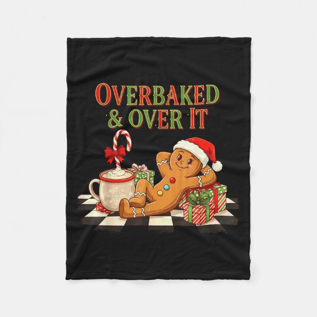 Overbaked And Over It Gingerbread Christmas Baking Fleece Blanket (Front)