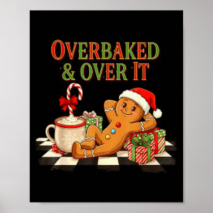 Overbaked And Over It Gingerbread Christmas Baking Poster