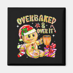 Overbaked And Over It Xmas Cookies Baking Gingerbr Magnet