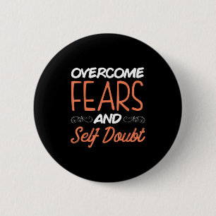 Overcome Fears And Self Doubt Motivational Quote  6 Cm Round Badge