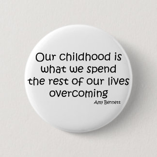 Overcoming Our Childhood quote 6 Cm Round Badge