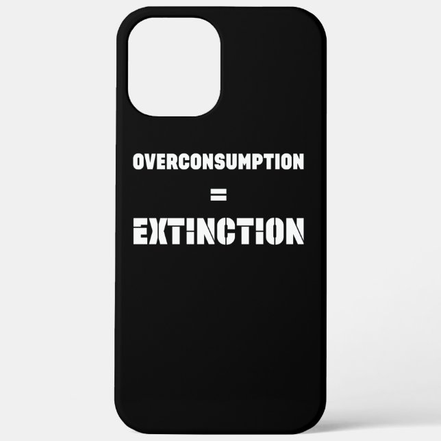 Overconsumption Equals = Extinction CLIMATE Case-Mate iPhone Case (Back)