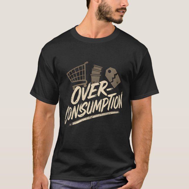 Overconsumption T-Shirt (Front)