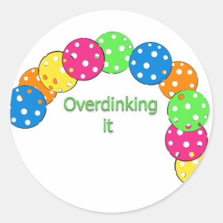 Overdinking it pickleball design classic round sticker