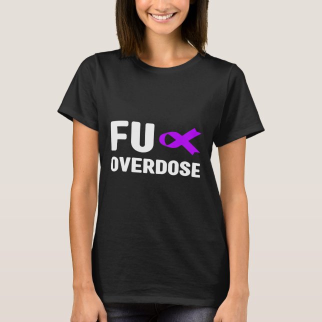 Overdose - Addiction Awareness1  T-Shirt (Front)