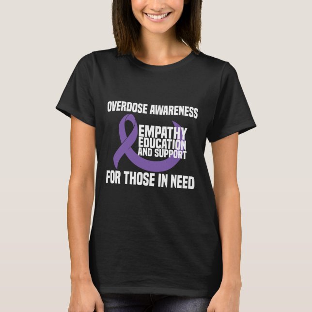Overdose Awareness - Empathy Education And Support T-Shirt (Front)