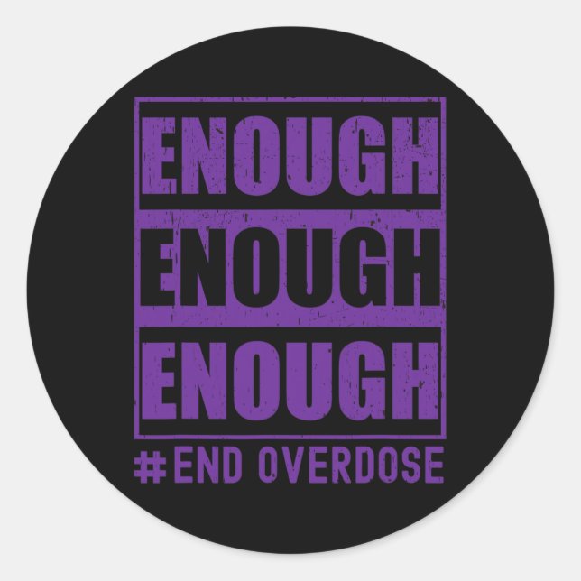 Overdose Awareness Enough End Overdose  Classic Round Sticker (Front)