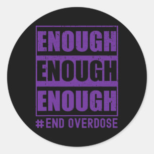 Overdose Awareness Enough End Overdose Classic Round Sticker