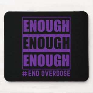 Overdose Awareness enough end overdose  Mouse Pad
