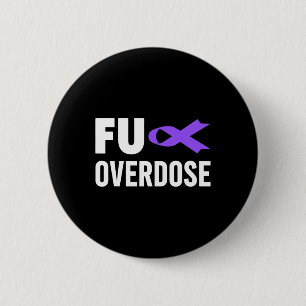 Overdose Awareness - Fu Overdose Awareness  6 Cm Round Badge