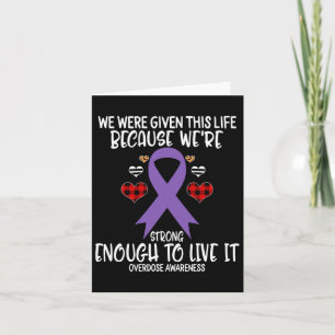 Overdose Awareness Given Life Because We're Strong Card