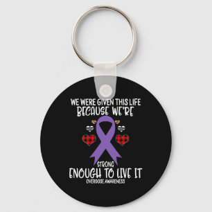 Overdose Awareness Given Life Because We're Strong Key Ring