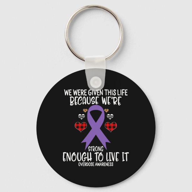 Overdose Awareness Given Life Because We're Strong Key Ring (Front)