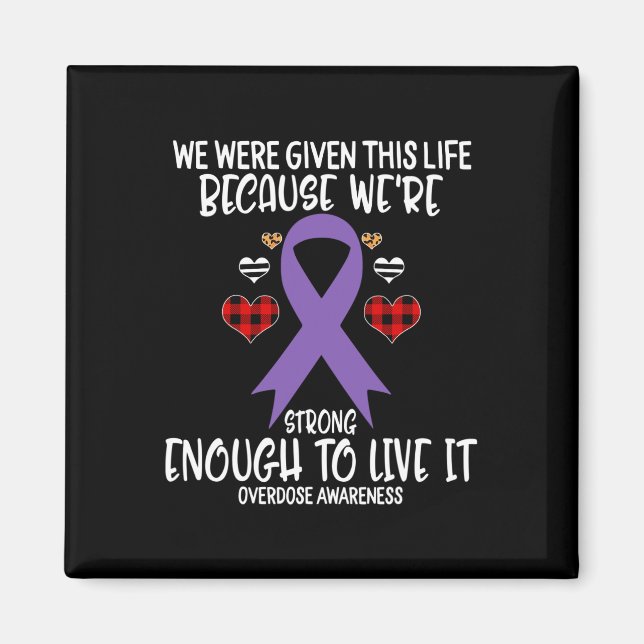 Overdose Awareness Given Life Because We're Strong Magnet (Front)
