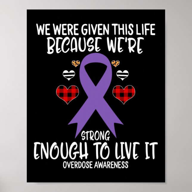 Overdose Awareness Given Life Because We're Strong Poster (Front)