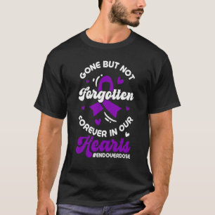 Overdose Awareness Gone But Not Forgotten Forever  T-Shirt