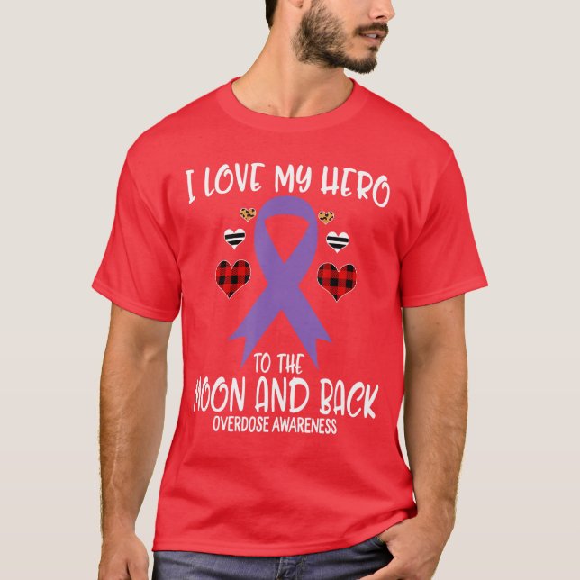 Overdose Awareness I Love Hero To The Moon And Bac T-Shirt (Front)