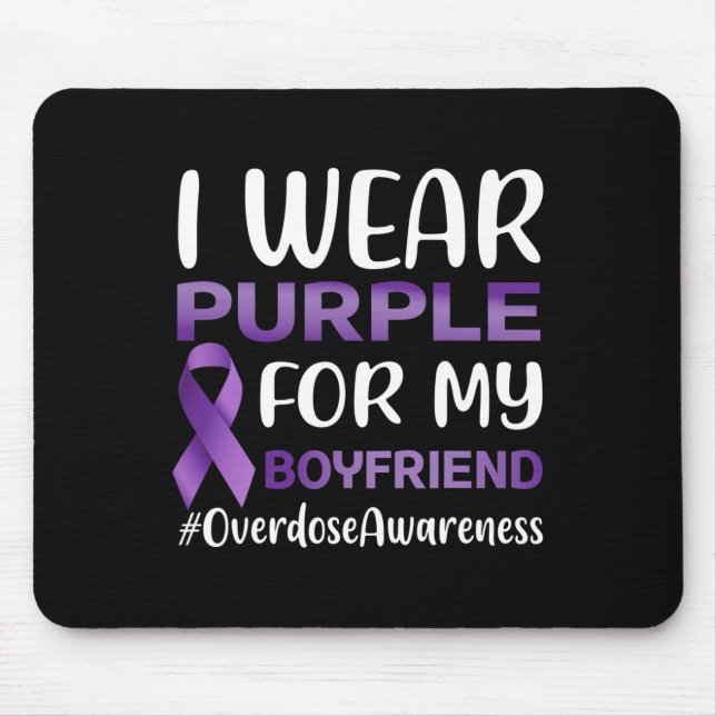 Overdose Awareness I Wear Purple For My Boyfriend  Mouse Pad (Front)