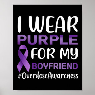 Overdose Awareness I Wear Purple For My Boyfriend Poster