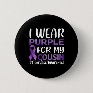 Overdose Awareness I Wear Purple For My Cousin  6 Cm Round Badge