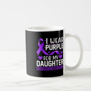 Overdose Awareness I Wear Purple For My Daughter 1 Coffee Mug