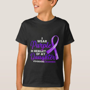 Overdose Awareness I Wear Purple For My Daughter 1 T-Shirt