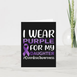 Overdose Awareness I Wear Purple For My Daughter 2 Card