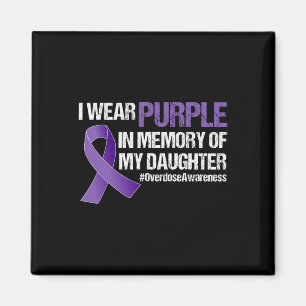 Overdose Awareness I Wear Purple For My Daughter  Magnet