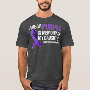 Overdose Awareness I Wear Purple For My Daughter - T-Shirt