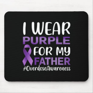 Overdose Awareness I Wear Purple For My Father Mouse Pad