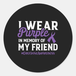 Overdose Awareness I Wear Purple For My Friend Can Classic Round Sticker