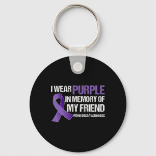 Overdose Awareness I Wear Purple For My Friend Key Ring