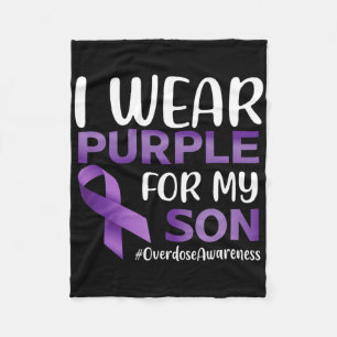 Overdose Awareness I Wear Purple For My Son Fleece Blanket