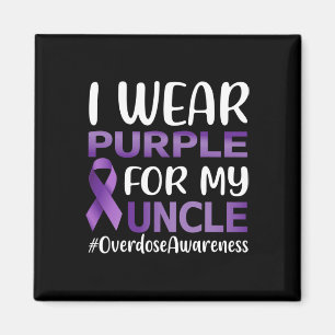 Overdose Awareness I Wear Purple For My Uncle  Magnet
