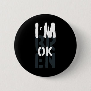 Overdose Awareness I'm OK Broken Grief 1 6 Cm Round Badge