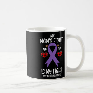 Overdose Awareness My Mum's Fight Is My Fight  Coffee Mug